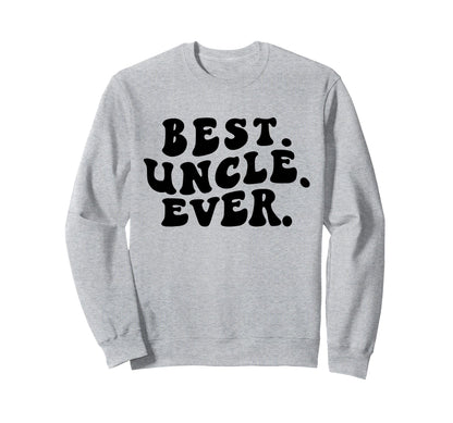 Best Uncle Ever Groovy Uncle Sweatshirt - Fun Novelty Design Unisex - T-Shirt, Sweatshirt, Hoodie