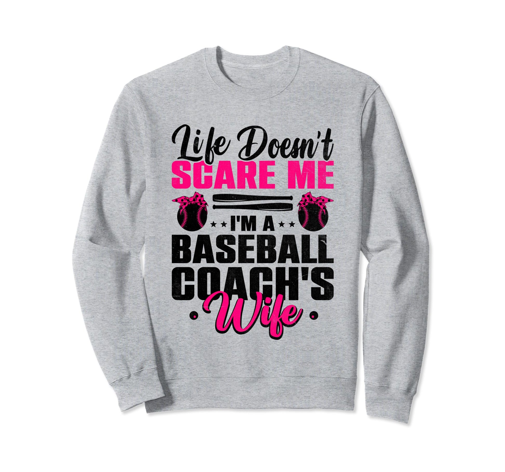 Life Doesnt Scare Me Im Baseball Sweatshirt - Custom Art Print for Adults - T-Shirt, Sweatshirt, Hoodie