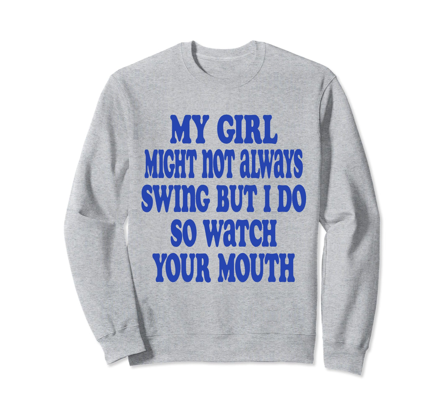My Might Not Always Swing But Sweatshirt - Casual Everyday Wear Men Women - T-Shirt, Sweatshirt, Hoodie