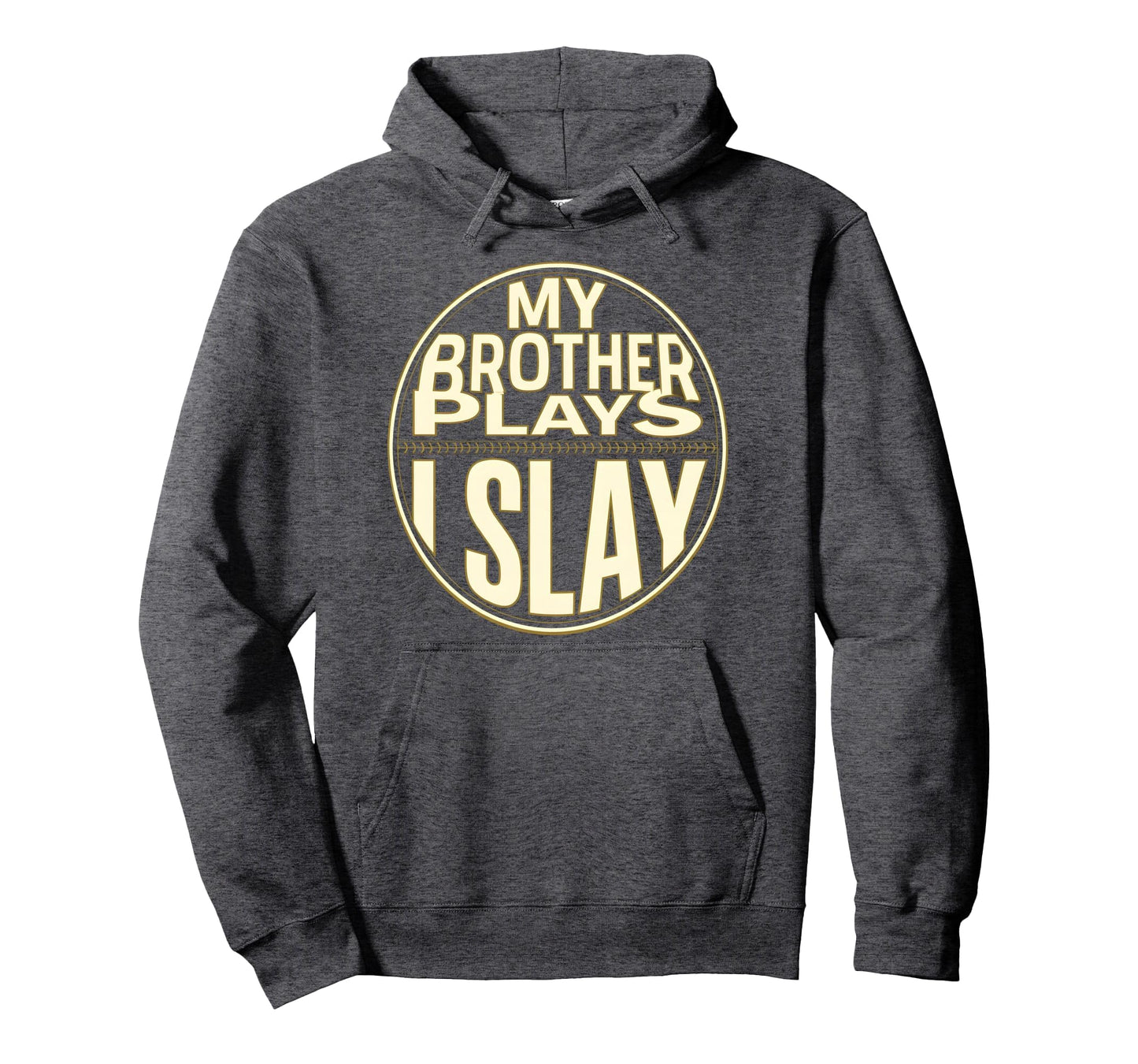 Baseball Sister My Brother Plays I Hoodie - Streetwear Style for Adults - T-Shirt, Sweatshirt, Hoodie