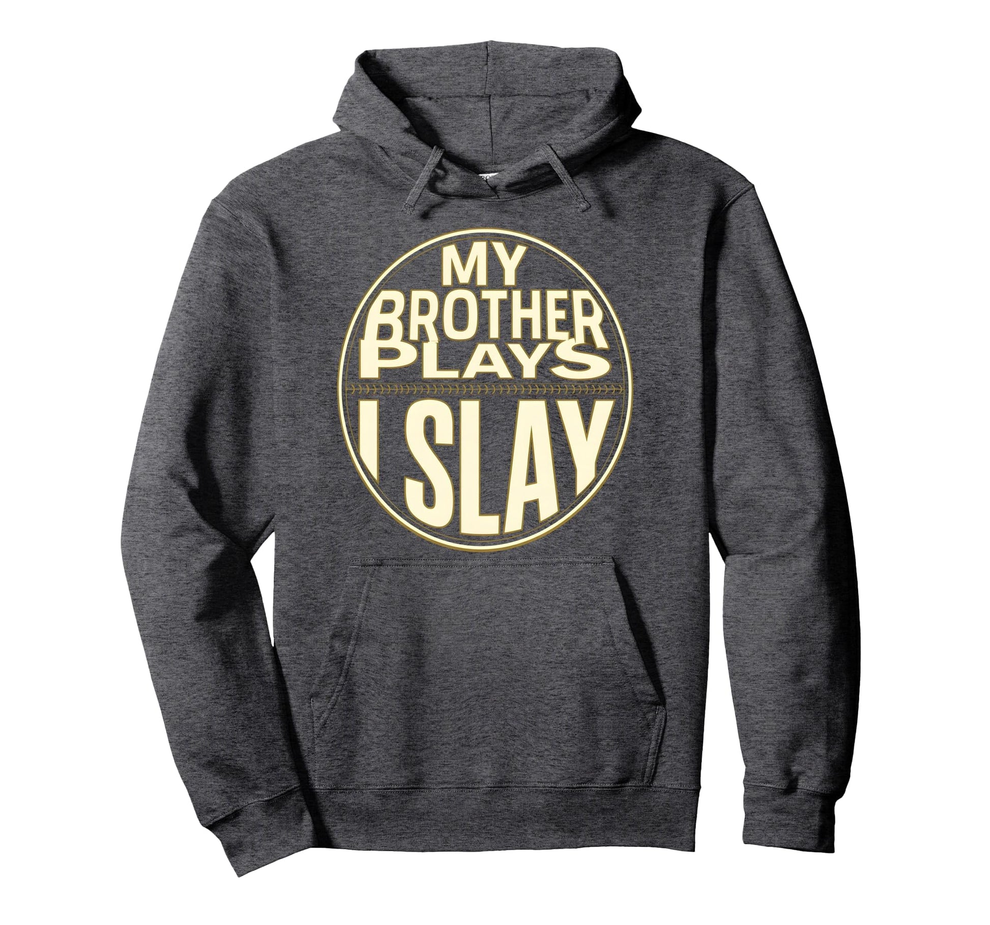 Baseball Sister My Brother Plays I Hoodie - Streetwear Style for Adults - T-Shirt, Sweatshirt, Hoodie