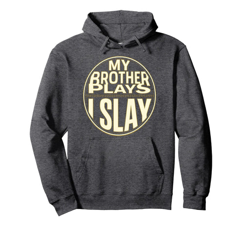 Baseball Sister My Brother Plays I Hoodie - Streetwear Style for Adults - T-Shirt, Sweatshirt, Hoodie