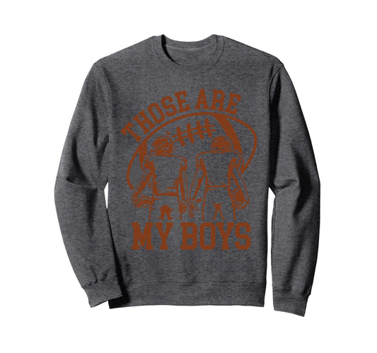 Those Are My Football Mom Mama Sweatshirt - Casual Everyday Wear Unisex - T-Shirt, Sweatshirt, Hoodie