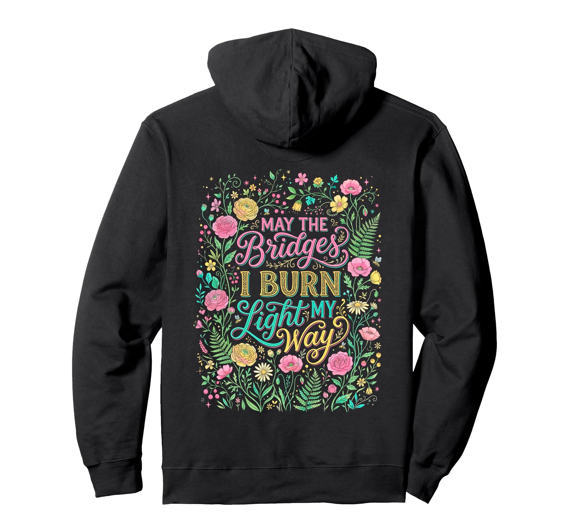 May Bridges I Burn Light My Way Floral Hoodie - Graphic Print Men Women - T-Shirt, Sweatshirt, Hoodie