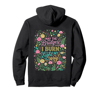 May Bridges I Burn Light My Way Floral Hoodie - Graphic Print Men Women - T-Shirt, Sweatshirt, Hoodie