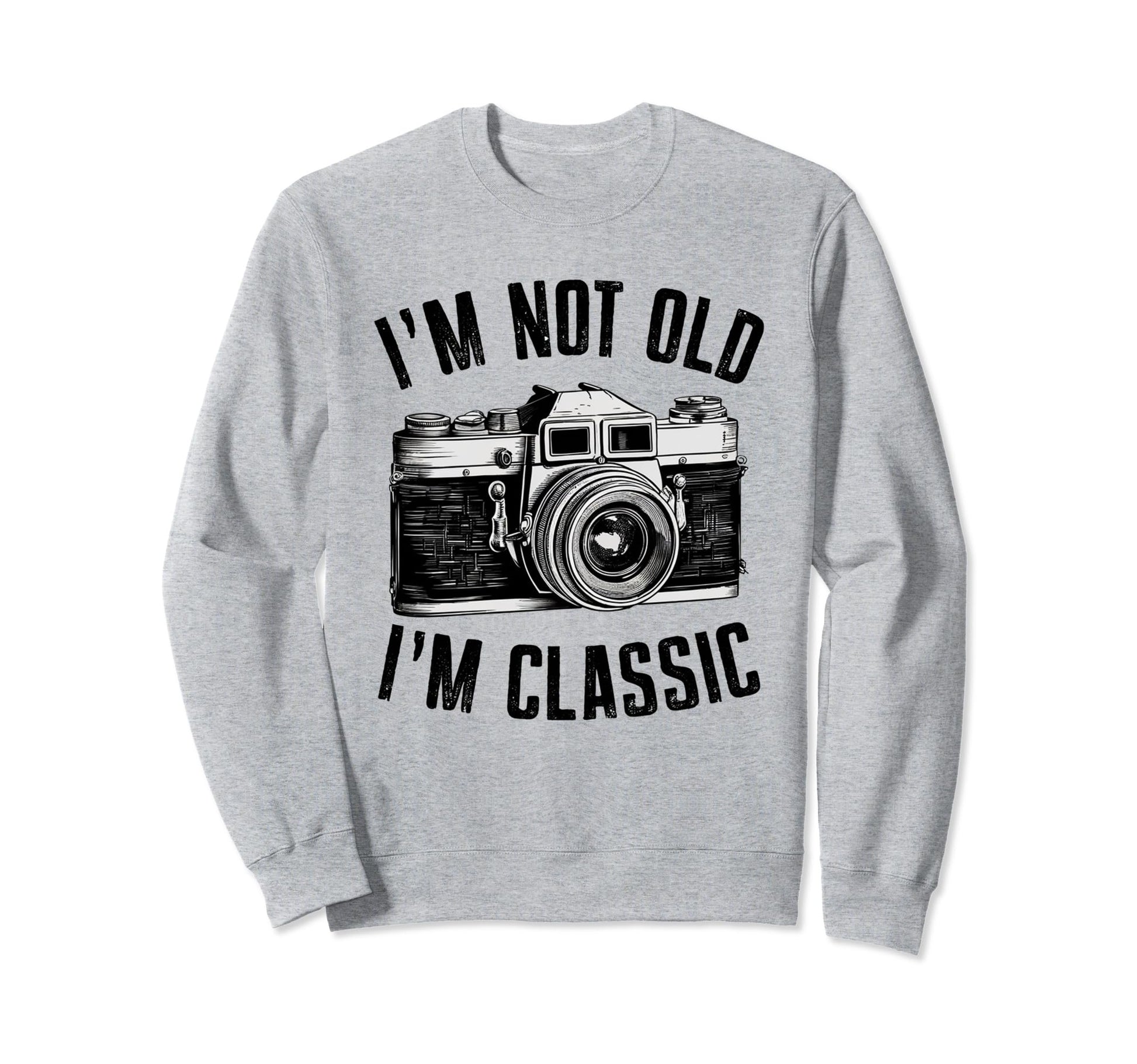 Camera Im Not Old Im Nostalgia Sweatshirt - Casual Everyday Wear for Adults - T-Shirt, Sweatshirt, Hoodie