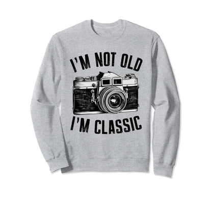Camera Im Not Old Im Nostalgia Sweatshirt - Casual Everyday Wear for Adults - T-Shirt, Sweatshirt, Hoodie
