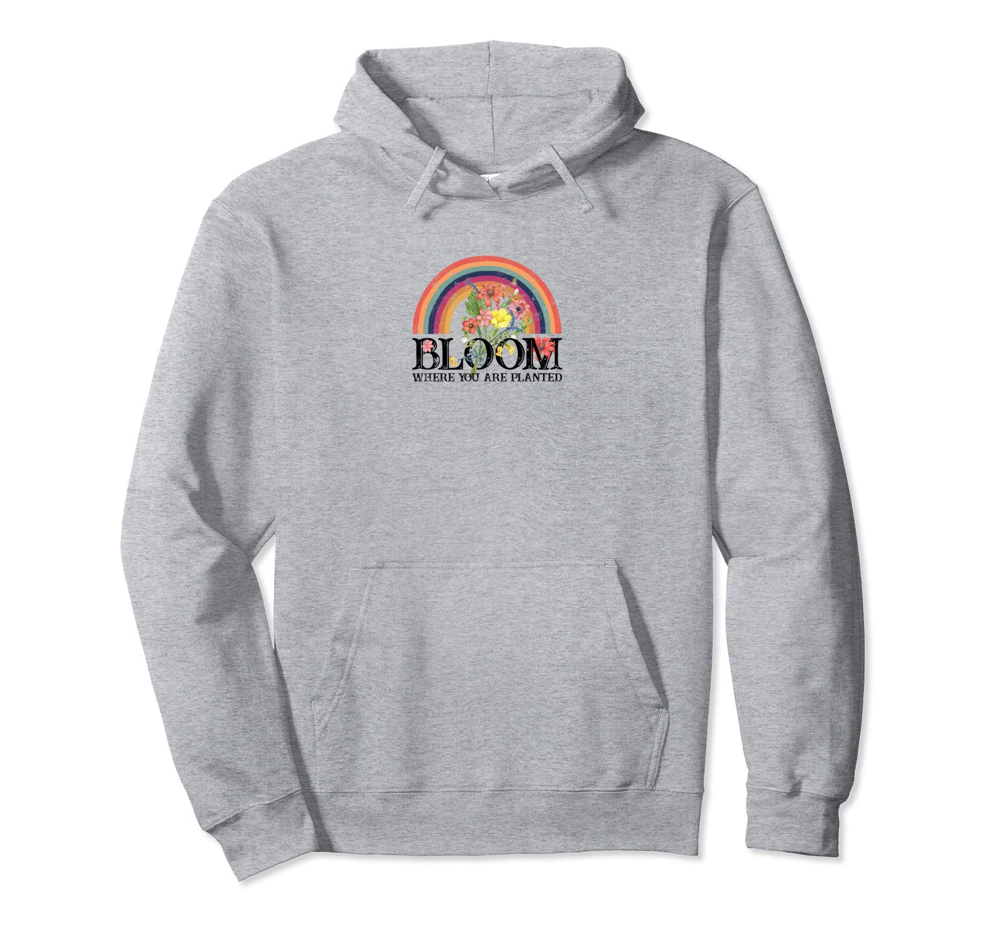 Rainbow Bloom Where You Are Planted Hoodie - Fun Novelty Design Unisex - T-Shirt, Sweatshirt, Hoodie