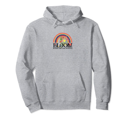 Rainbow Bloom Where You Are Planted Hoodie - Fun Novelty Design Unisex - T-Shirt, Sweatshirt, Hoodie