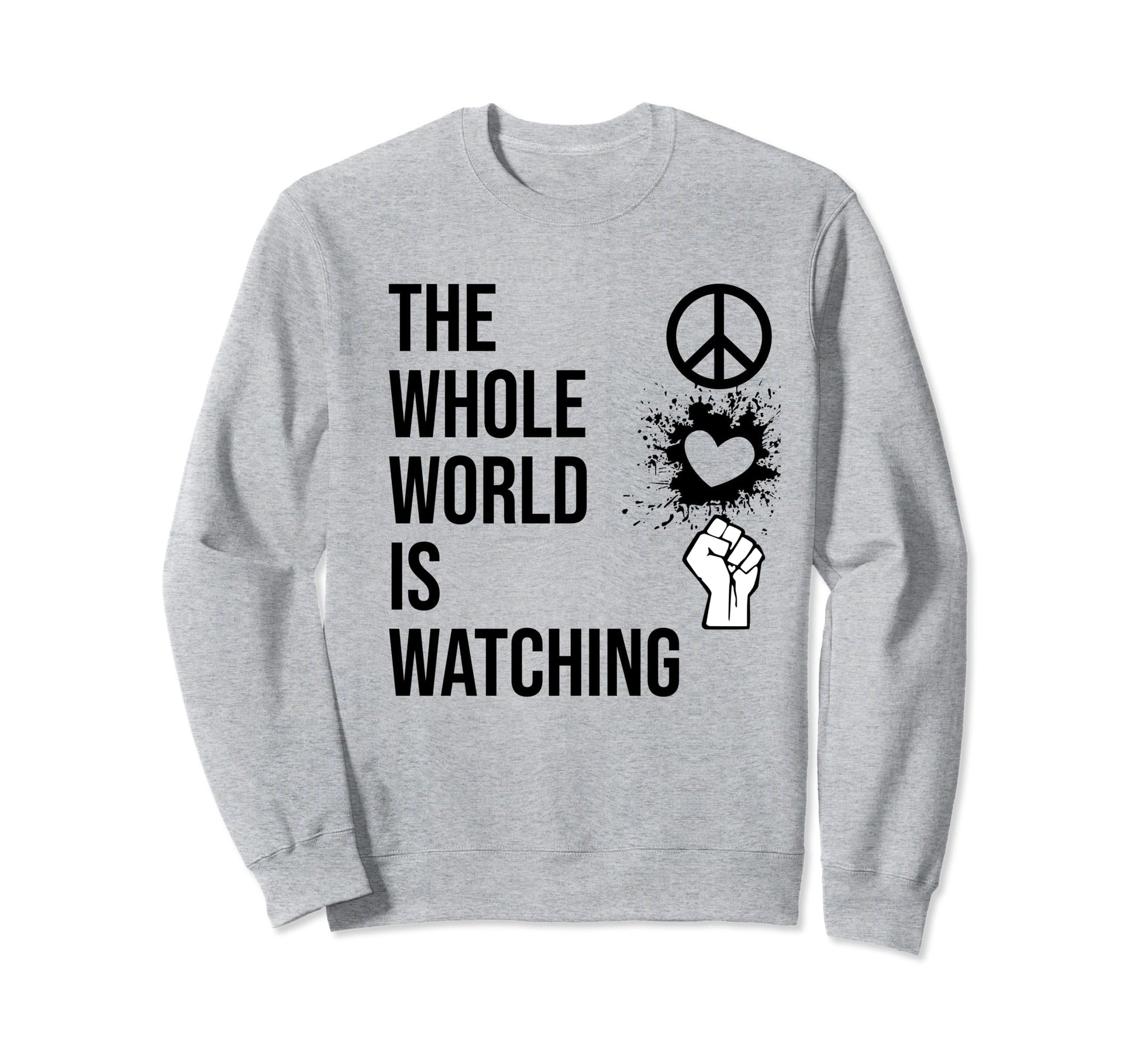Whole World Is Watching Activist Sweatshirt - Unique Graphic for Adults - T-Shirt, Sweatshirt, Hoodie