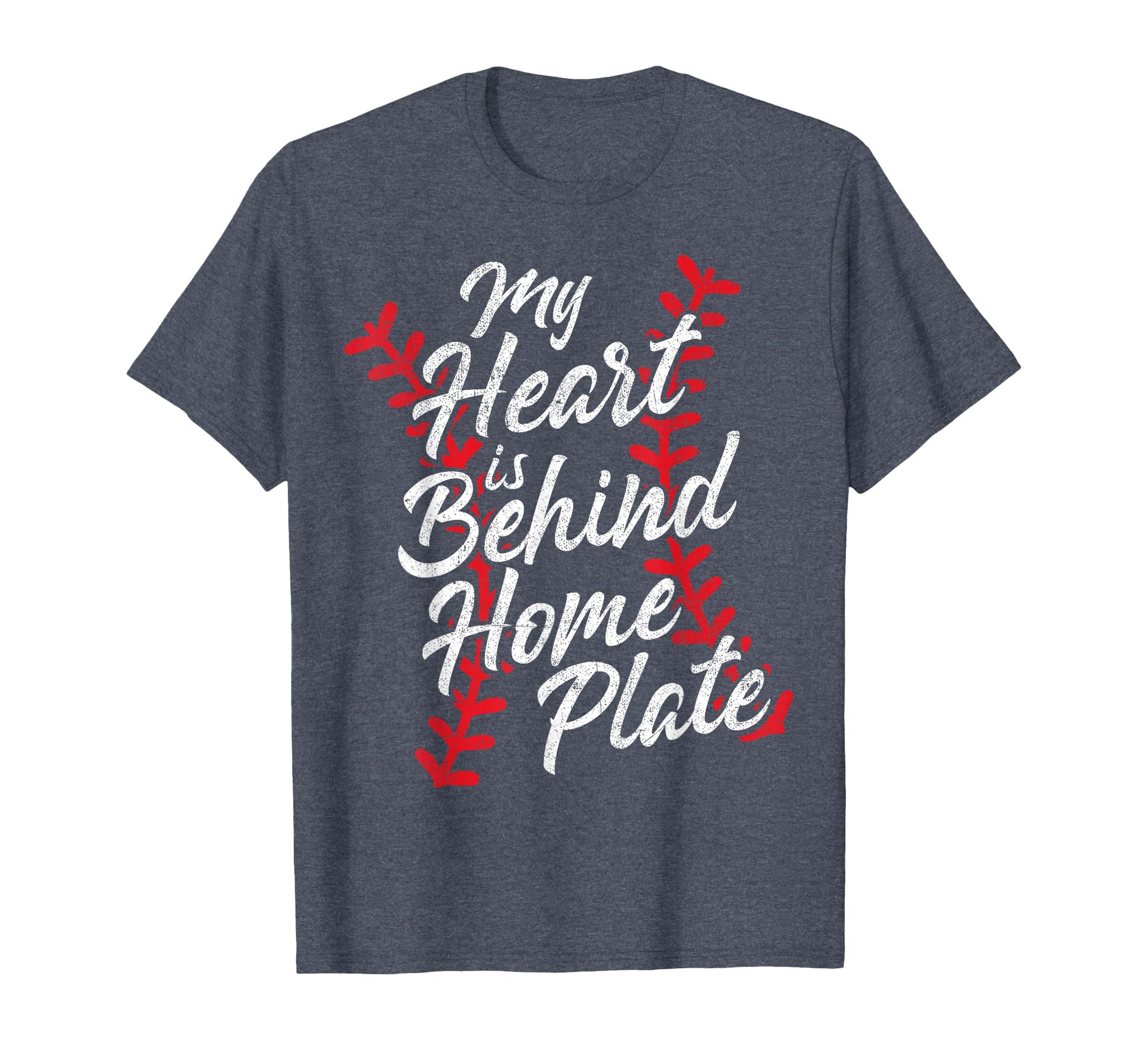 My Heart Is Behind Home Plate T-Shirt - Casual Everyday Wear for Adults - T-Shirt, Sweatshirt, Hoodie
