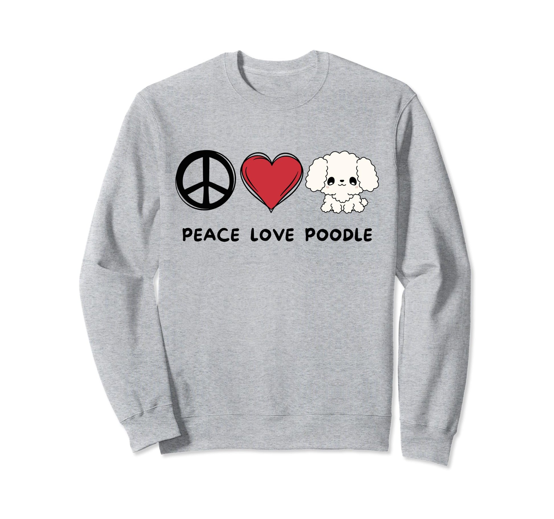 Kawaii Poodle Lover Peace Love Poodle Sweatshirt - Unique Graphic Unisex - T-Shirt, Sweatshirt, Hoodie