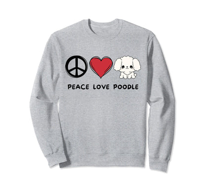 Kawaii Poodle Lover Peace Love Poodle Sweatshirt - Unique Graphic Unisex - T-Shirt, Sweatshirt, Hoodie