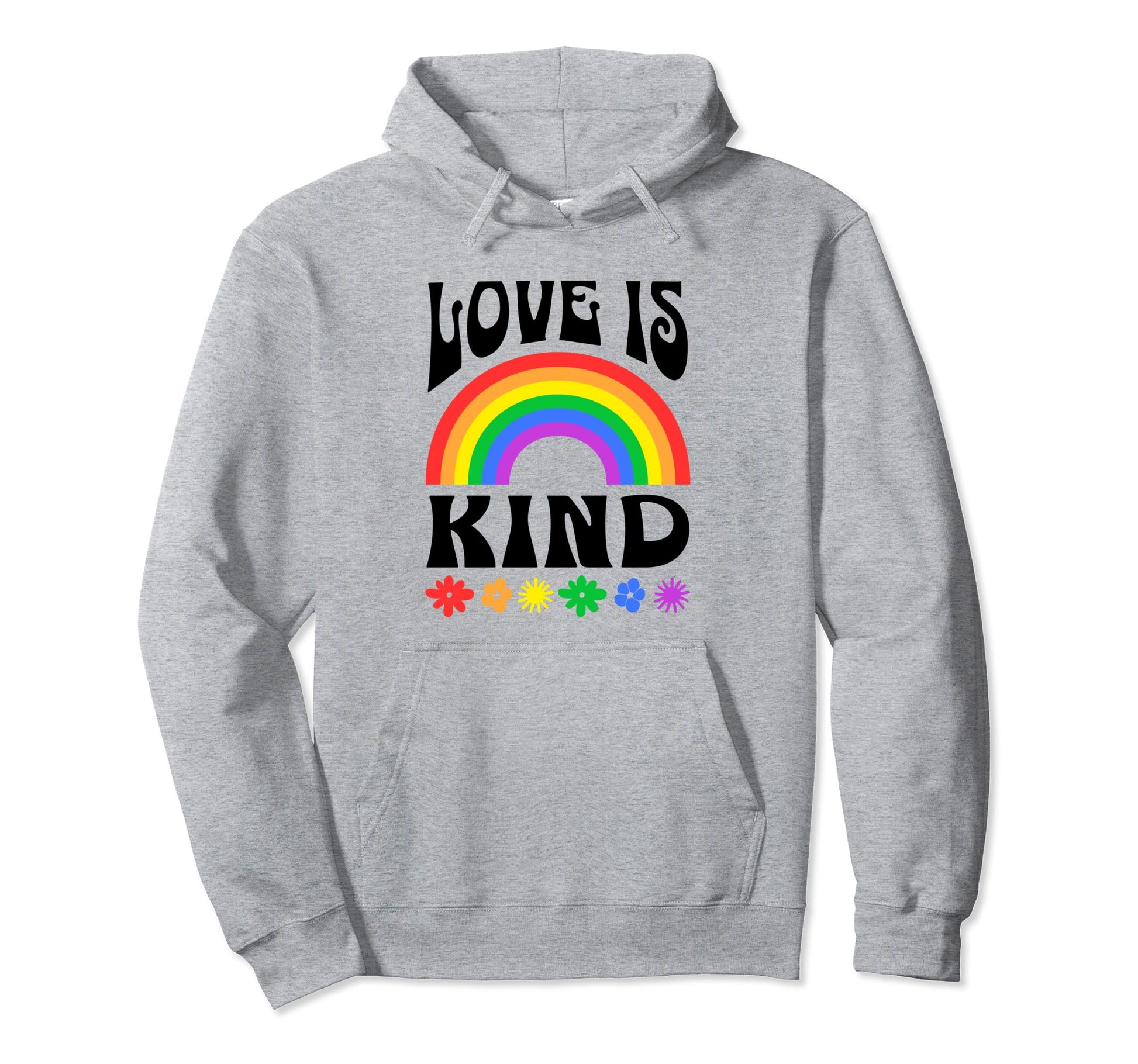 Love Is Kind Colorful Rainbow And Flowers Hoodie - Graphic Print Unisex - T-Shirt, Sweatshirt, Hoodie