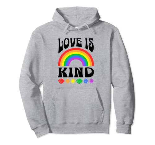 Love Is Kind Colorful Rainbow And Flowers Hoodie - Graphic Print Unisex - T-Shirt, Sweatshirt, Hoodie