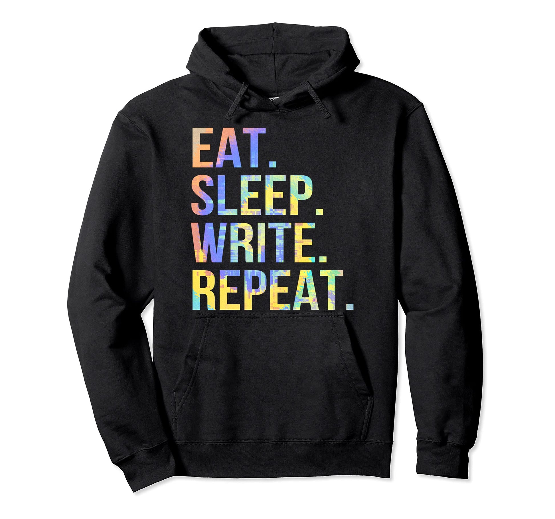 Eat Sleep Write Funny Author Writer Hoodie - Novelty Apparel for Adults - T-Shirt, Sweatshirt, Hoodie