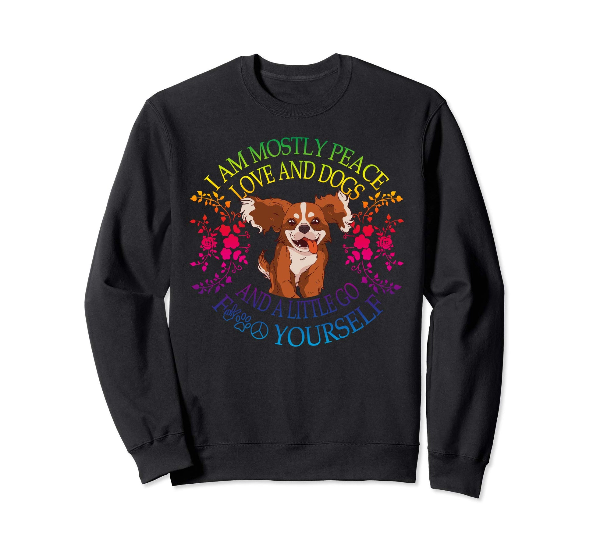 Lovely Dog I Am Mostly Peace Love Sweatshirt - Unique Graphic Men Women - T-Shirt, Sweatshirt, Hoodie