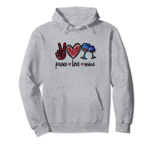 Peace Love Wine Glasses Wine Mom Funny Hoodie - Graphic Print Men Women - T-Shirt, Sweatshirt, Hoodie