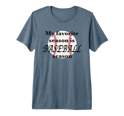 Baseball Season Is My Favorite T-Shirt - Streetwear Style for Adults - T-Shirt, Sweatshirt, Hoodie