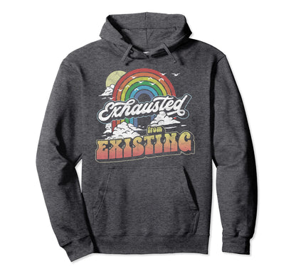 Exhausted From Existing Ironic Rainbow Hoodie - Trendy Graphic Unisex - T-Shirt, Sweatshirt, Hoodie