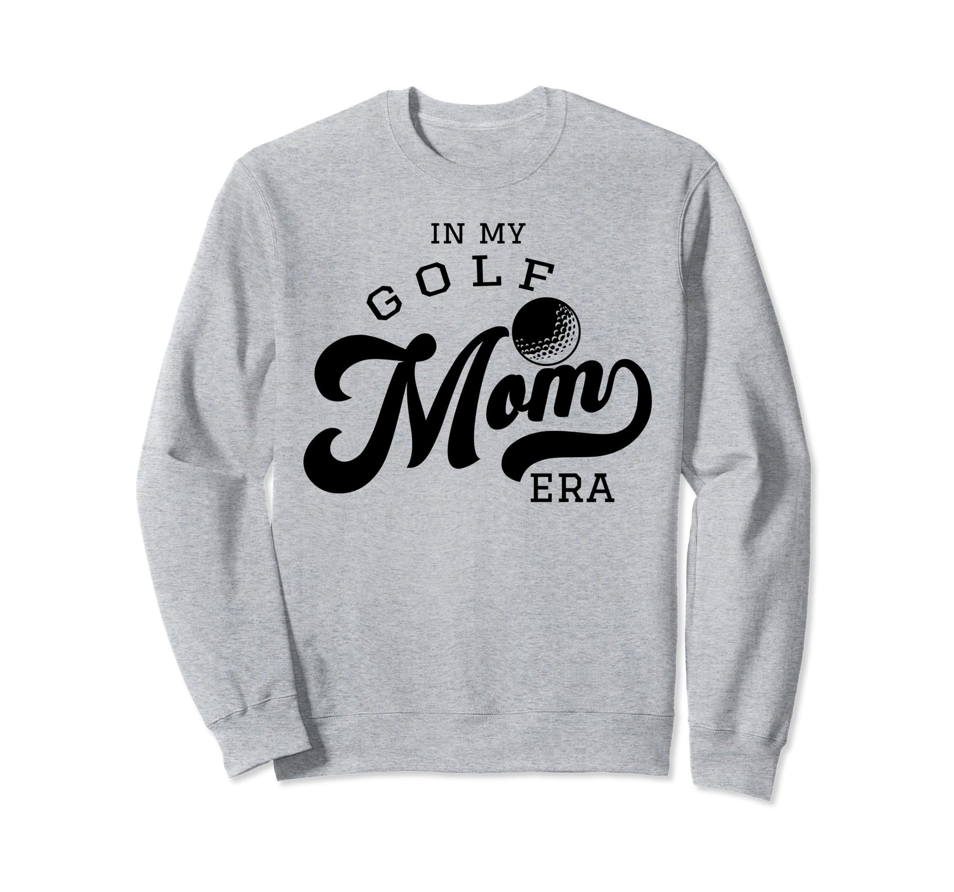 My Golf Mom Era Sweatshirt - Trendy Graphic Unisex - T-Shirt, Sweatshirt, Hoodie