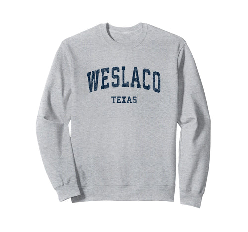 Weslaco Texas Tx Varsity Sports Navy Sweatshirt - Streetwear Style Unisex - T-Shirt, Sweatshirt, Hoodie