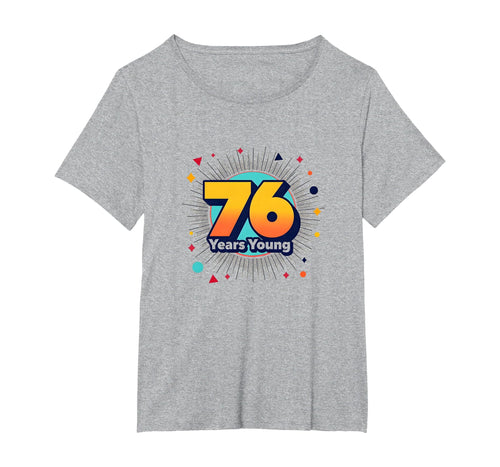 76 Years Young Birthday Gift Celebration T-Shirt - Minimalist Print Unisex - T-Shirt, Sweatshirt, Hoodie