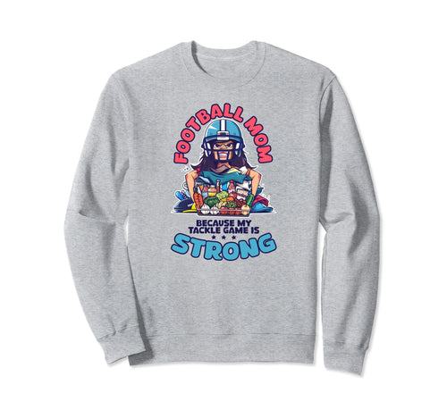 Because My Tackle Game Is Strong Sweatshirt - Unique Graphic Men Women - T-Shirt, Sweatshirt, Hoodie