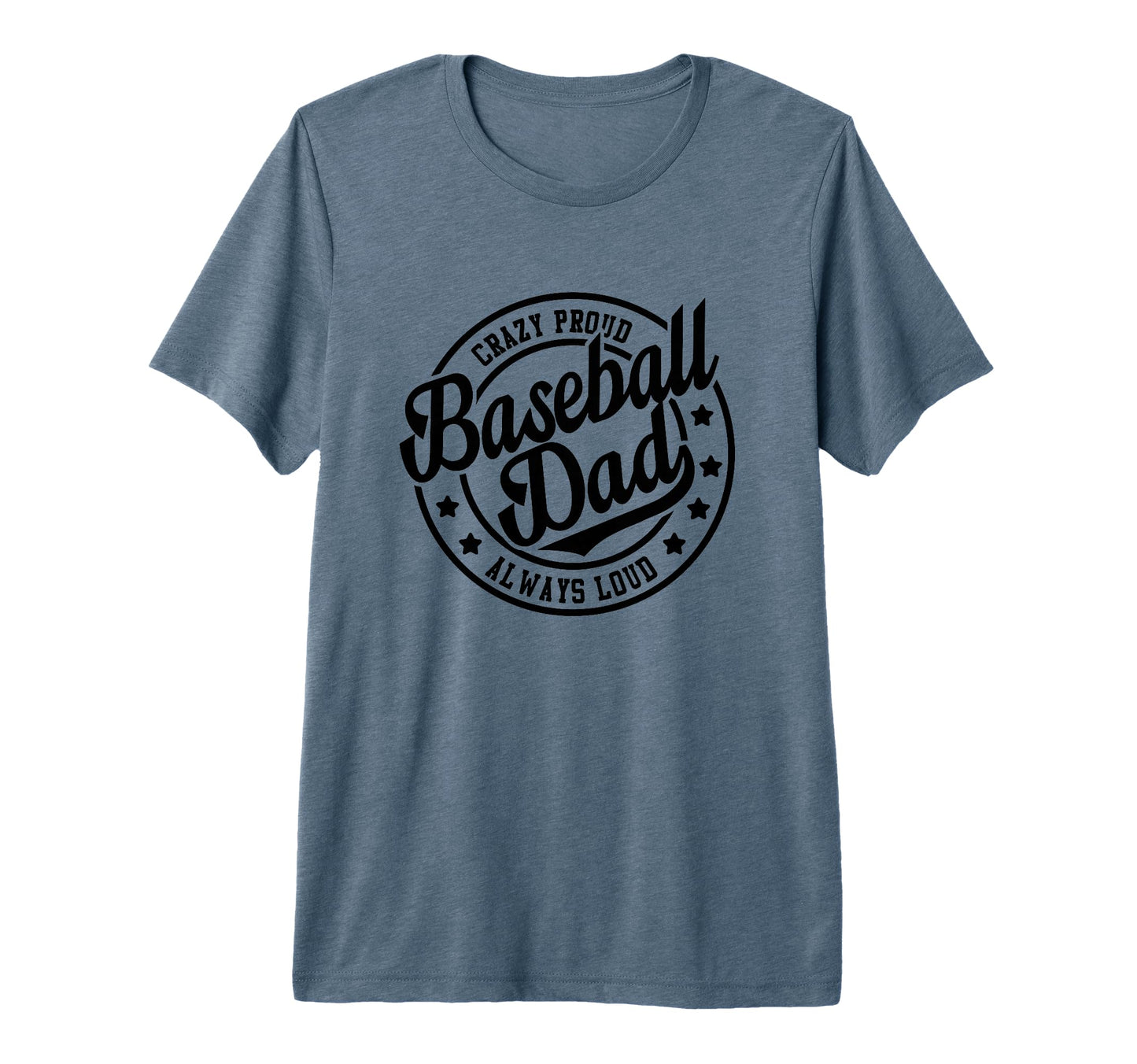 Mens Baseball Dad Crazy Proud Always T-Shirt - Novelty Apparel for Adults - T-Shirt, Sweatshirt, Hoodie