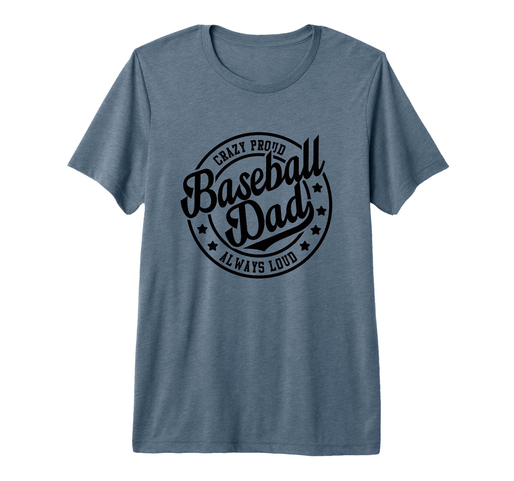 Mens Baseball Dad Crazy Proud Always T-Shirt - Novelty Apparel for Adults - T-Shirt, Sweatshirt, Hoodie
