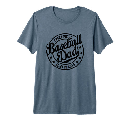 Mens Baseball Dad Crazy Proud Always T-Shirt - Novelty Apparel for Adults - T-Shirt, Sweatshirt, Hoodie