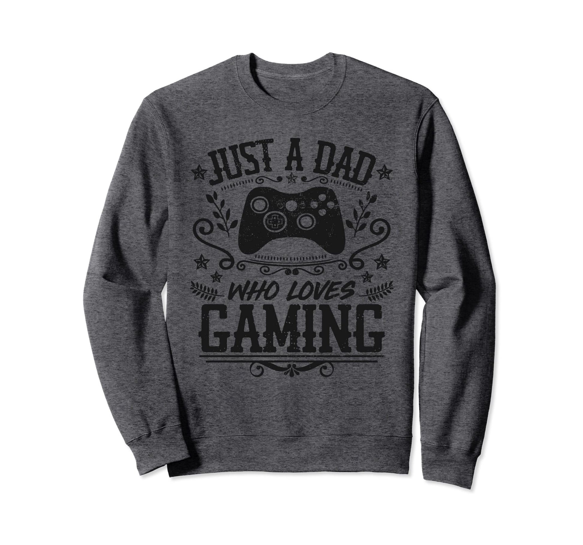 Just Dad Who Loves Gaming Funny Sweatshirt - Aesthetic Graphic Men Women - T-Shirt, Sweatshirt, Hoodie