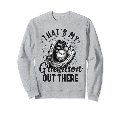 Thats My Grandson Out There Baseball Sweatshirt - Unique Graphic Men Women - T-Shirt, Sweatshirt, Hoodie