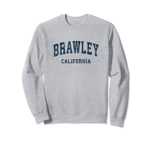 Brawley California Ca Varsity Sports Sweatshirt - Unique Graphic Men Women - T-Shirt, Sweatshirt, Hoodie