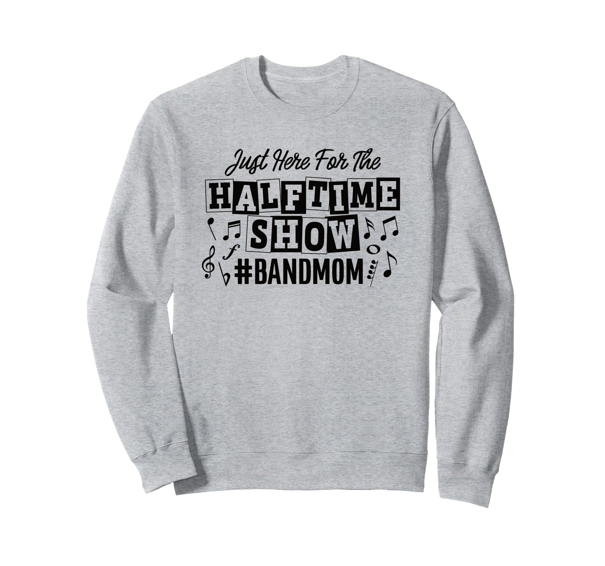 Just Here Half Time Show Band Sweatshirt - Casual Everyday Wear Men Women - T-Shirt, Sweatshirt, Hoodie