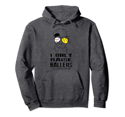 I Only Raise Ballers Softball Hoodie - Aesthetic Graphic Men Women - T-Shirt, Sweatshirt, Hoodie