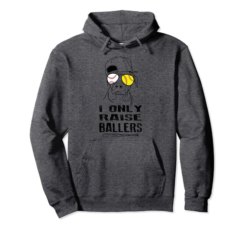 I Only Raise Ballers Softball Hoodie - Aesthetic Graphic Men Women - T-Shirt, Sweatshirt, Hoodie