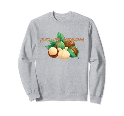 Peace Love Macadamia Sweatshirt - Unique Graphic for Adults - T-Shirt, Sweatshirt, Hoodie