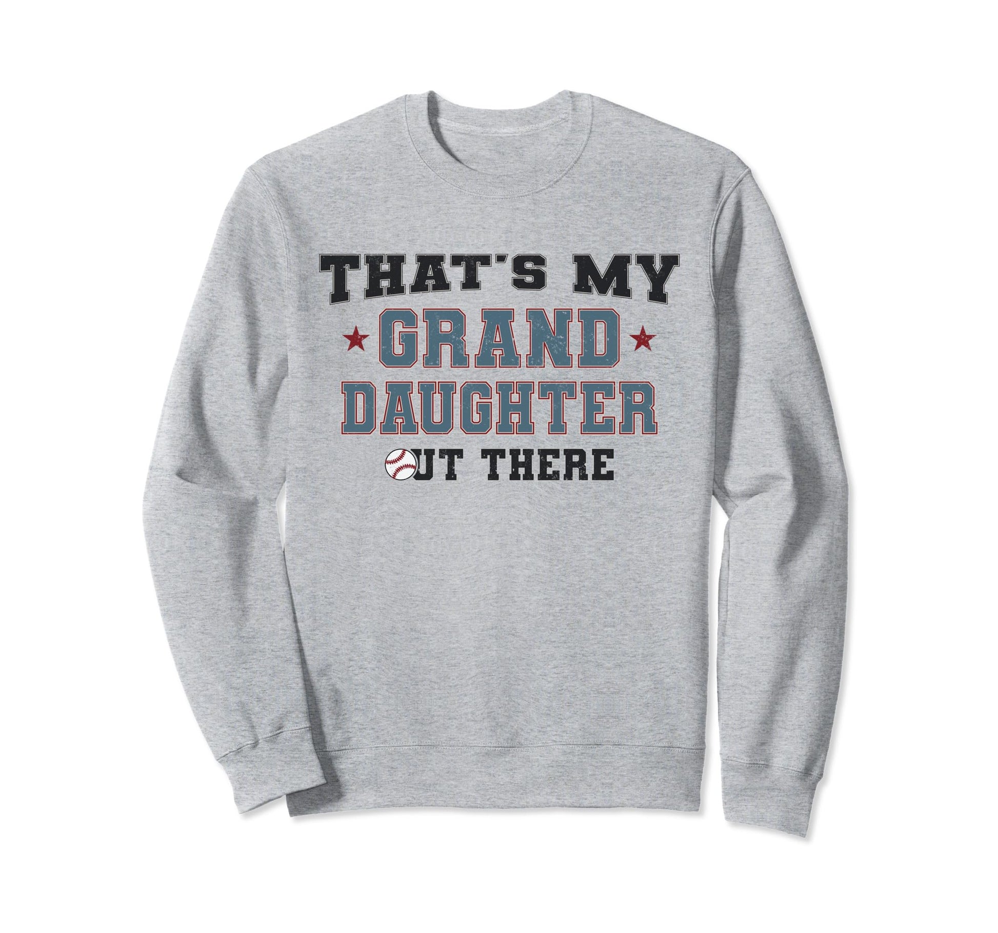 Thats My Granddaughter Out There Sweatshirt - Fun Novelty Design Men Women - T-Shirt, Sweatshirt, Hoodie