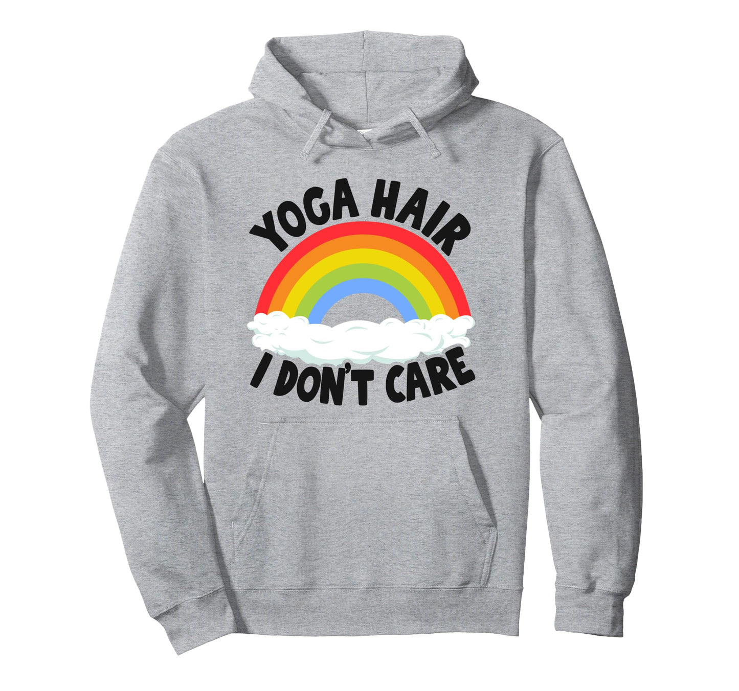 Yoga Hair I Dont Care Rainbow Yoga Hoodie - Casual Everyday Wear Men Women - T-Shirt, Sweatshirt, Hoodie