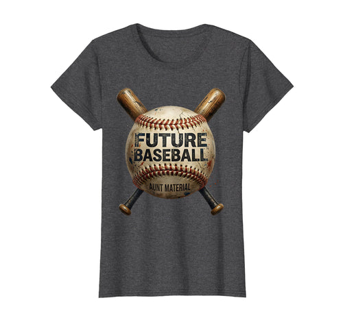 Future Baseball Aunt Material T-Shirt - Fun Novelty Design Men Women - T-Shirt, Sweatshirt, Hoodie