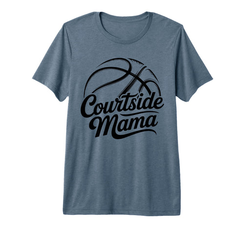 Courtside Mama Basketball Mom Game T-Shirt - Novelty Apparel for Adults - T-Shirt, Sweatshirt, Hoodie