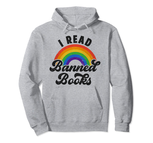 I Read Banned Books Literature Rainbow Hoodie - Streetwear Style Men Women - T-Shirt, Sweatshirt, Hoodie