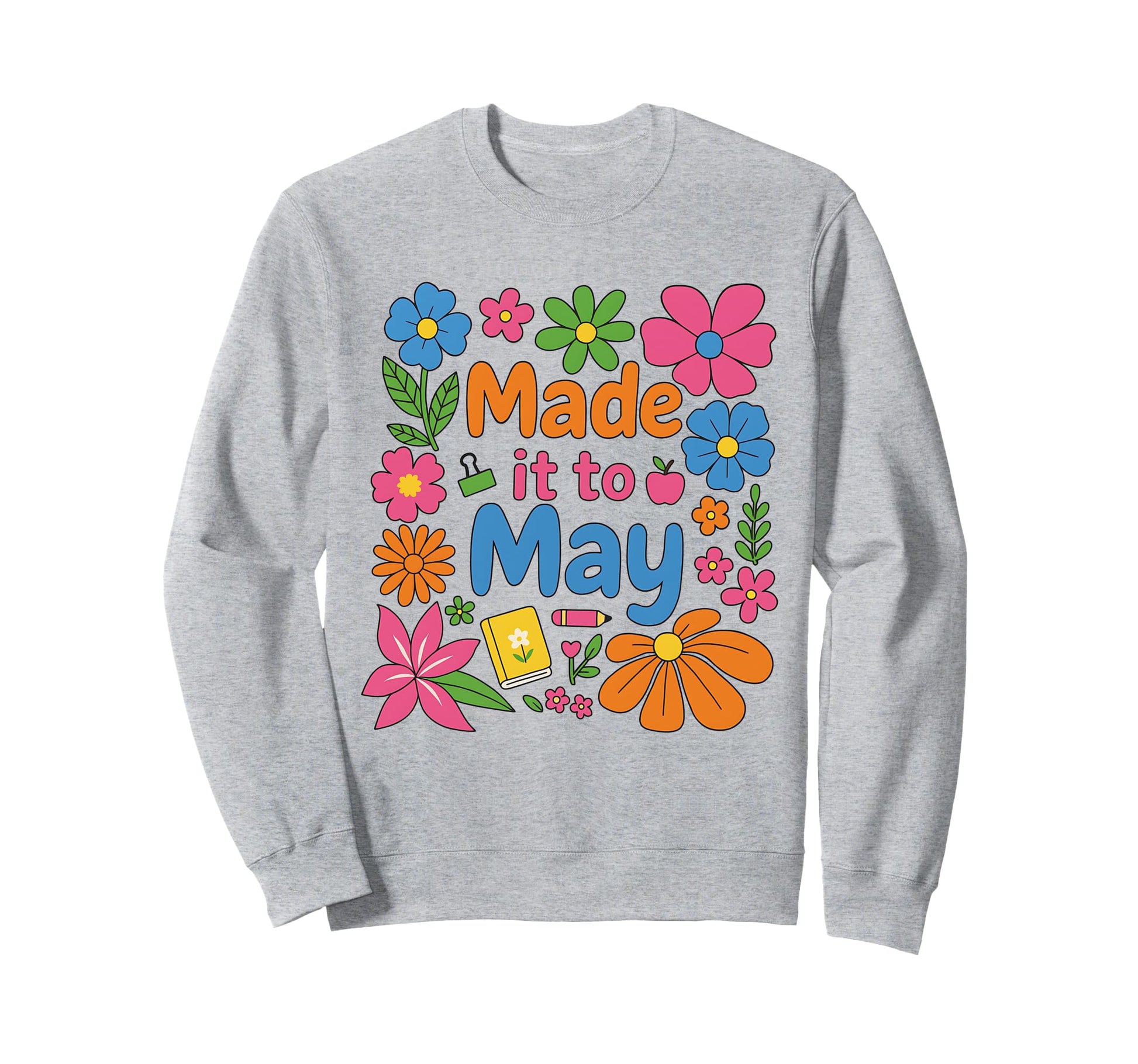 Boho Made It To May Schools Out Summer Sweatshirt - Novelty Apparel Unisex - T-Shirt, Sweatshirt, Hoodie
