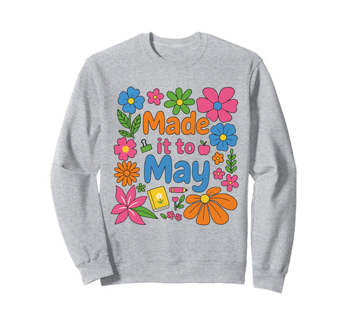 Boho Made It To May Schools Out Summer Sweatshirt - Novelty Apparel Unisex - T-Shirt, Sweatshirt, Hoodie