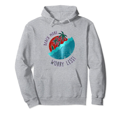 Beach More Worry Less Palm Summer Hoodie - Fun Novelty Design for Adults - T-Shirt, Sweatshirt, Hoodie
