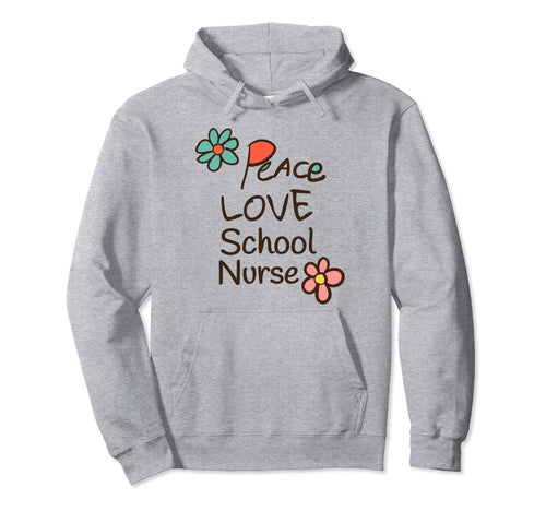 Peace Love School Nurse Hoodie - Streetwear Style Men Women - T-Shirt, Sweatshirt, Hoodie