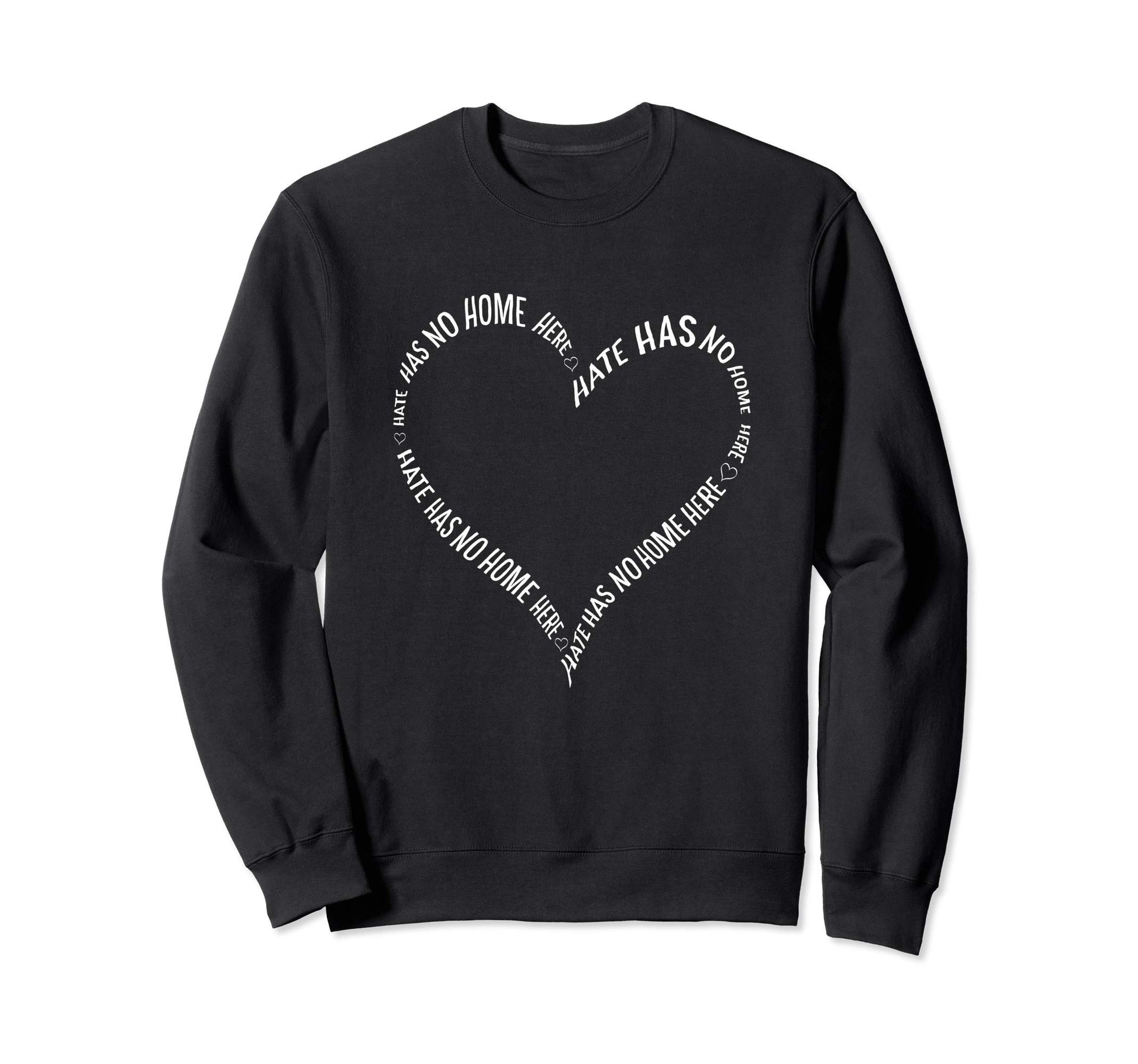 Hate Has No Home Here Heart Sweatshirt - Fun Novelty Design for Adults - T-Shirt, Sweatshirt, Hoodie