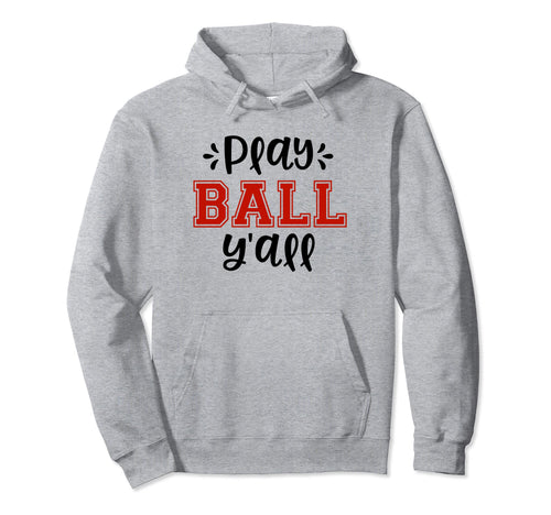 Play Ball Yall Funny Baseball Softball Hoodie - Minimalist Print for Adults - T-Shirt, Sweatshirt, Hoodie