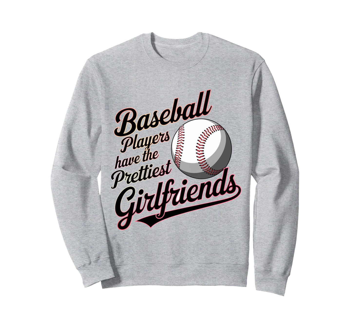 Baseball Players Have Prettiest Sweatshirt - Fun Novelty Design for Adults - T-Shirt, Sweatshirt, Hoodie